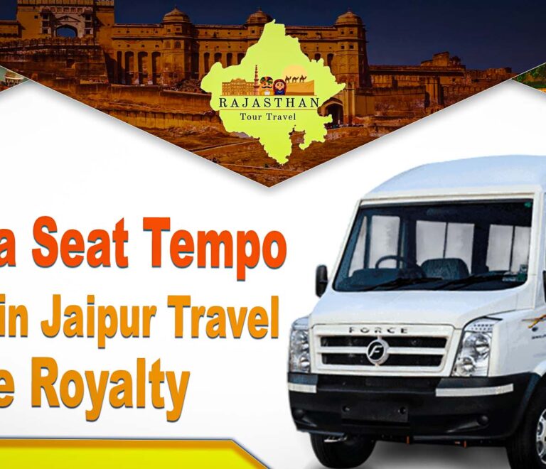 Maharaja Seat Tempo Traveller in Jaipur for luxury Rajasthan tour operator travel